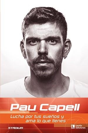 PAU CAPELL.LUCHA POR TUS SUEÑOS Y AMA LO QUE TIENES | 9788418735240 | CAPELL GIL ,PAU | Llibreria Geli - Llibreria Online de Girona - Comprar llibres en català i castellà