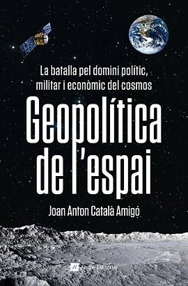 GEOPOLÍTICA DE L'ESPAI | 9788419017475 | CATALÀ AMIGÓ,JOAN ANTON | Libreria Geli - Librería Online de Girona - Comprar libros en catalán y castellano
