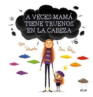 A VECES MAMÁ TIENE TRUENOS EN LA CABEZA | 9788491424260 | TABOADA,BEA | Llibreria Geli - Llibreria Online de Girona - Comprar llibres en català i castellà