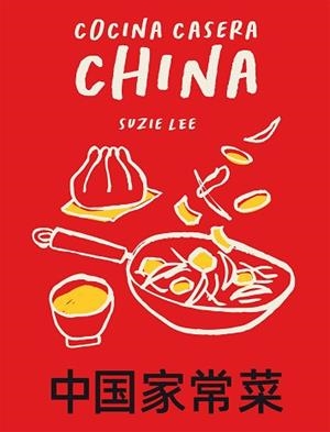 COCINA CASERA CHINA | 9788419043153 | LEE,SUZIE | Llibreria Geli - Llibreria Online de Girona - Comprar llibres en català i castellà