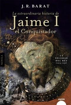 LA EXTRAORDINARIA HISTORIA DEL REY JAIME I EL CONQUISTADOR | 9788491898221 | BARAT,JUAN RAMÓN | Llibreria Geli - Llibreria Online de Girona - Comprar llibres en català i castellà