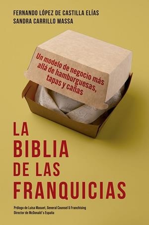 LA BIBLIA DE LAS FRANQUICIAS | 9788498755572 | LÓPEZ DE CASTILLA ELÍAS,FERNANDO/CARRILLO MASSA, SANDRA | Libreria Geli - Librería Online de Girona - Comprar libros en catalán y castellano