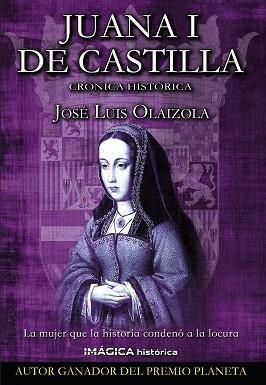 JUANA I DE CASTILLA | 9788412622621 | OLAIZOLA SARRÍA,JOSÉ LUIS | Llibreria Geli - Llibreria Online de Girona - Comprar llibres en català i castellà