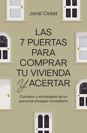 LAS 7 PUERTAS PARA COMPRAR TU VIVIENDA Y ACERTAR | 9788498755558 | CLOTET,JORDI | Libreria Geli - Librería Online de Girona - Comprar libros en catalán y castellano