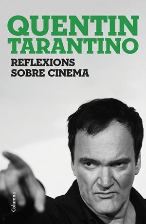 REFLEXIONS SOBRE CINEMA | 9788466430036 | TARANTINO,QUENTIN | Libreria Geli - Librería Online de Girona - Comprar libros en catalán y castellano