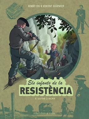 ELS INFANTS DE LA RESISTÈNCIA-8.LLUITAR O MORIR | 9788419007568 | ERS,BENOÎT/DUGOMIER, VINCENT | Llibreria Geli - Llibreria Online de Girona - Comprar llibres en català i castellà