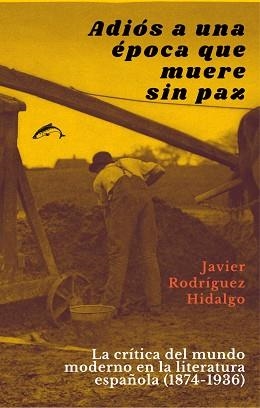 ADIÓS A UNA ÉPOCA QUE MUERE SIN PAZ | 9788412538670 | RODRÍGUEZ HIDALGO,JAVIER | Libreria Geli - Librería Online de Girona - Comprar libros en catalán y castellano