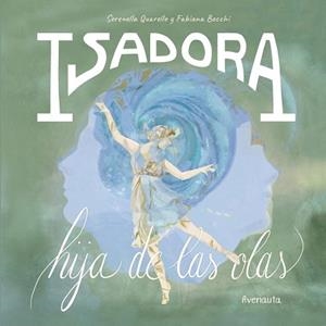 ISADORA.HIJA DE LAS OLAS | 9788412354188 | QUARELLO,SERENELLA/BOCCHI, FABIANA | Libreria Geli - Librería Online de Girona - Comprar libros en catalán y castellano