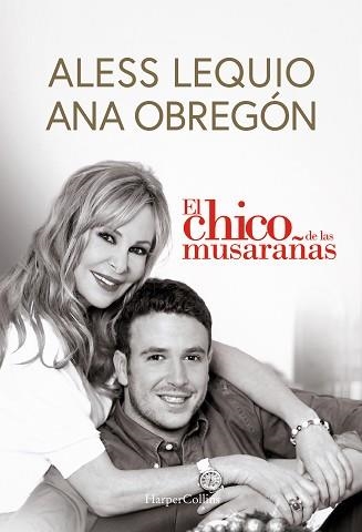 EL CHICO DE LAS MUSARAÑAS | 9788491399049 | OBREGÓN,ANA/LEQUIO, ALESS | Libreria Geli - Librería Online de Girona - Comprar libros en catalán y castellano