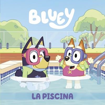 BLUEY.LA PISCINA (EDICIÓN EN ESPAÑOL) | 9788448863999 | BLUEY | Libreria Geli - Librería Online de Girona - Comprar libros en catalán y castellano