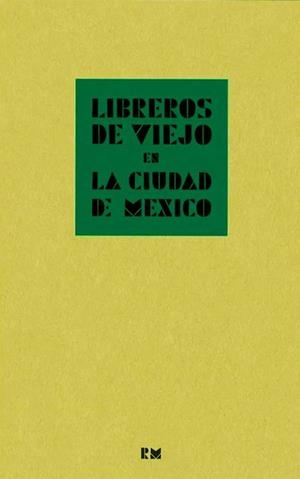 LIBREROS DE VIEJO EN LA CIUDAD DE MÉXICO | 9788417975876 | LÓPEZ CASILLAS,MERCURIO | Libreria Geli - Librería Online de Girona - Comprar libros en catalán y castellano