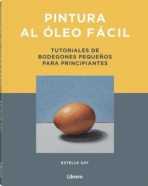 PINTURA AL OLEO FACIL | 9789463599269 | DAY,ESTELLE | Libreria Geli - Librería Online de Girona - Comprar libros en catalán y castellano