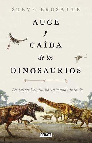 AUGE Y CAÍDA DE LOS DINOSAURIOS | 9788419399991 | BRUSATTE,STEVE | Llibreria Geli - Llibreria Online de Girona - Comprar llibres en català i castellà