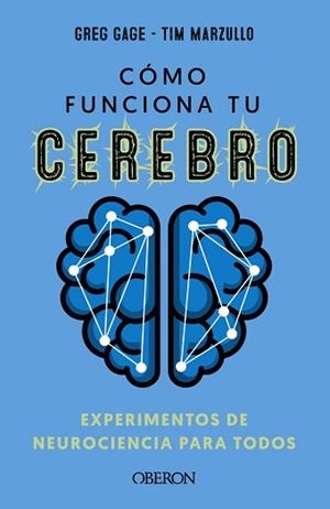 CÓMO FUNCIONA TU CEREBRO.EXPERIMENTOS DE NEUROCIENCIA PARA TODOS | 9788441547681 | GAGE,GREG/MARZULLO, TIMOTHY | Llibreria Geli - Llibreria Online de Girona - Comprar llibres en català i castellà