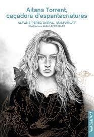 AITANA TORRENT,CAÇADORA D'ESPANTACRIATURES | 9788412624168 | PEREZ DARAS,ALFONS | Llibreria Geli - Llibreria Online de Girona - Comprar llibres en català i castellà