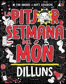 LA PITJOR SETMANA DEL MÓN.DILLUNS | 9788419378446 | COSGROVE,MATT/AMORES, EVA | Libreria Geli - Librería Online de Girona - Comprar libros en catalán y castellano