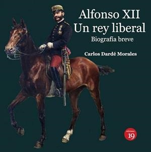 ALFONSO XII UN REY LIBERAL | 9788417280703 | DARDE MORALES,CARLOS | Llibreria Geli - Llibreria Online de Girona - Comprar llibres en català i castellà