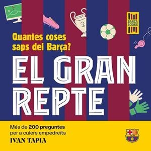 EL GRAN REPTE.QUANTES COSES SAPS DEL BARÇA? | 9788419430090 | TAPIA,IVAN | Libreria Geli - Librería Online de Girona - Comprar libros en catalán y castellano