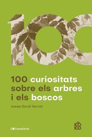 100 CURIOSITATS SOBRE ELS ARBRES I ELS BOSCOS | 9788413562674 | GORDI SERRAT,JOSEP | Llibreria Geli - Llibreria Online de Girona - Comprar llibres en català i castellà