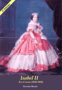 ISABEL II EN EL TRONO,1830-1868.UNA JOVEN, REINA LA MITAD DE SU VIDA | 9788461652648 | RUEDA HERNANZ,GERMÁN | Llibreria Geli - Llibreria Online de Girona - Comprar llibres en català i castellà