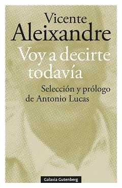 VOY A DECIRTE TODAVÍA | 9788419075758 | ALEIXANDRE,VICENTE | Llibreria Geli - Llibreria Online de Girona - Comprar llibres en català i castellà