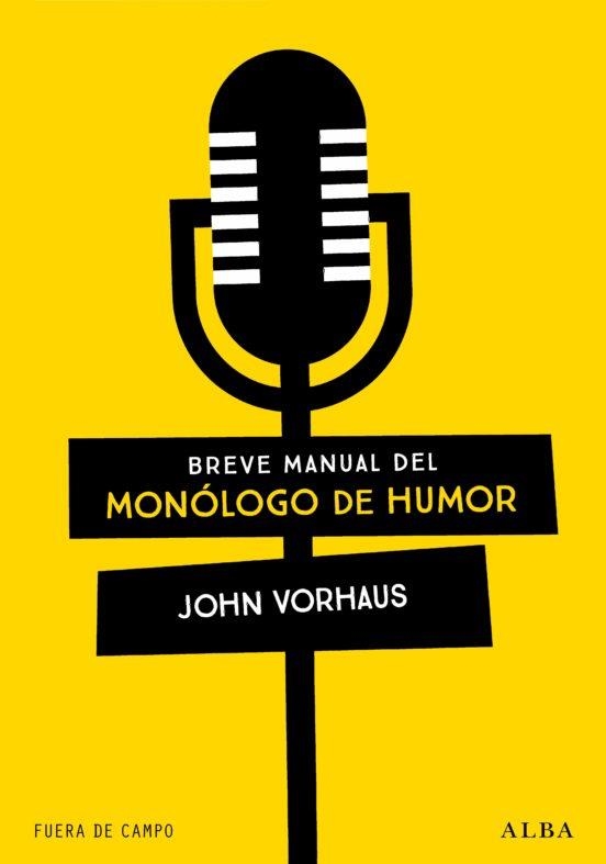 BREVE MANUAL DEL MONÓLOGO DE HUMOR | 9788490659847 | VORHAUS,JOHN | Libreria Geli - Librería Online de Girona - Comprar libros en catalán y castellano