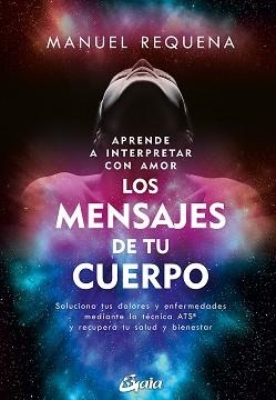 APRENDE A INTERPRETAR CON AMOR LOS MENSAJES DE TU CUERPO | 9788411080446 | REQUENA USANO,MANUEL | Libreria Geli - Librería Online de Girona - Comprar libros en catalán y castellano