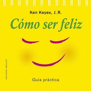 CÓMO SER FELIZ(NUEVA EDICIÓN 2023) | 9788411720069 | KEYES JR,KEN | Libreria Geli - Librería Online de Girona - Comprar libros en catalán y castellano