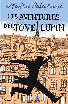 LES AVENTURES DEL JOVE LUPIN | 9788413895109 | PALAZZESI,MARTA | Libreria Geli - Librería Online de Girona - Comprar libros en catalán y castellano