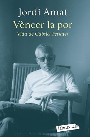 VÈNCER LA POR.VIDA DE GABRIEL FERRATER | 9788419107640 | AMAT,JORDI | Libreria Geli - Librería Online de Girona - Comprar libros en catalán y castellano