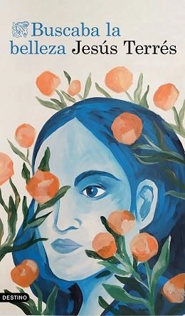 BUSCABA LA BELLEZA | 9788423363254 | TERRÉS,JESÚS | Llibreria Geli - Llibreria Online de Girona - Comprar llibres en català i castellà