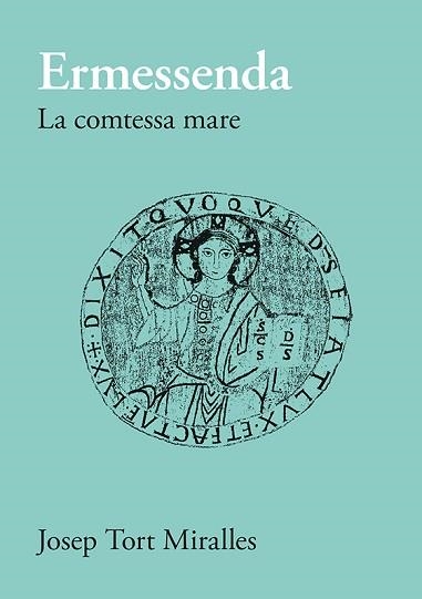 ERMESSENDA.LA COMTESSA MARE | 9788416445806 | TORT MIRALLES,JOSEP | Libreria Geli - Librería Online de Girona - Comprar libros en catalán y castellano