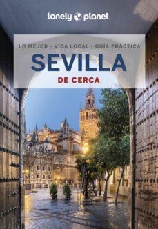 SEVILLA DE CERCA(LONELY PLANET DE CERCA.EDICIÓN 2023) | 9788408271192 | MOLINA, MARGOT | Libreria Geli - Librería Online de Girona - Comprar libros en catalán y castellano
