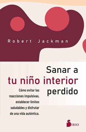 SANAR A TU NIÑO INTERIOR PERDIDO | 9788419105790 | JACKMAN,ROBERT | Libreria Geli - Librería Online de Girona - Comprar libros en catalán y castellano