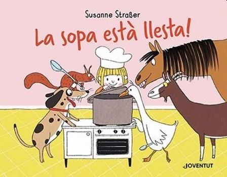 LA SOPA ESTÀ LLESTA! | 9788426148230 | STRAßER,SUSANNE | Libreria Geli - Librería Online de Girona - Comprar libros en catalán y castellano