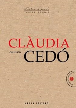 CLÀUDIA CEDÓ.TEATRE REUNIT(2011-2021) | 9788412618129 | DEDÓ,CLÀUDIA | Libreria Geli - Librería Online de Girona - Comprar libros en catalán y castellano