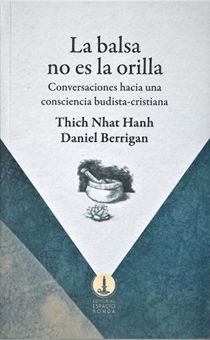 LA BALSA NO ES LA ORILLA | 9788412353105 | THICH NHAT HANH/DANIEL BERRIGAN/HOOKS, BELL | Libreria Geli - Librería Online de Girona - Comprar libros en catalán y castellano