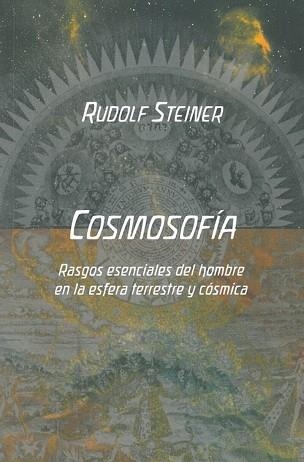 COSMOSOFIA.RASGOS ESENCIALES DEL HOMBRE EN LA ESFERA TERRESTRE Y COSMICA | 9788418919138 | STEINER,RUDOLF | Libreria Geli - Librería Online de Girona - Comprar libros en catalán y castellano
