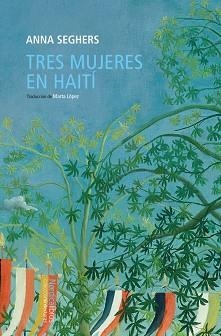 TRES MUJERES EN HAITÍ | 9788419735249 | SEGHERS,ANNA | Libreria Geli - Librería Online de Girona - Comprar libros en catalán y castellano
