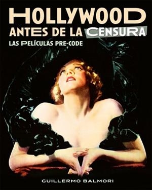 HOLLYWOOD ANTES DE LA CENSURA | 9788418181580 | BALMORI,GUILLERMO | Llibreria Geli - Llibreria Online de Girona - Comprar llibres en català i castellà