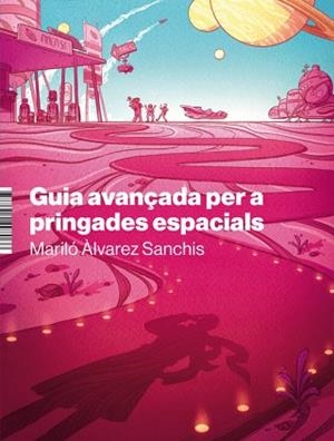 GUIA AVANÇADA PER A PRINGADES ESPACIALS | 9788412498066 | ALVAREZ SANCHIS,MARILÓ | Libreria Geli - Librería Online de Girona - Comprar libros en catalán y castellano