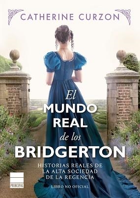 EL MUNDO REAL DE LOS BRIDGERTON | 9788418216725 | CURZON,CATHERINE | Llibreria Geli - Llibreria Online de Girona - Comprar llibres en català i castellà