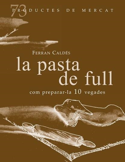 LA PASTA DE FULL,COM PREPARAR-LES 10 VEGADES | 9788412531664 | CALDES,FERRAN | Libreria Geli - Librería Online de Girona - Comprar libros en catalán y castellano