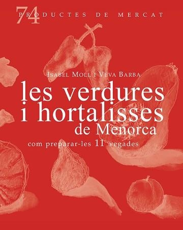 LES VERDURES I HORTALISSES DE MENORCA,COM PREPARA-LES 11 VEGADES | 9788412531671 | BARBA ALBOS,VEVA | Libreria Geli - Librería Online de Girona - Comprar libros en catalán y castellano
