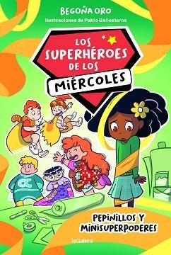 LOS SUPERHÉROES DE LOS MIÉRCOLES-2.PEPINILLOS Y MINISUPERPODERES | 9788424674267 | ORO PRADERA,BEGOÑA | Llibreria Geli - Llibreria Online de Girona - Comprar llibres en català i castellà