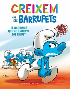 CREIXEM AMB ELS BARRUFETS-5.EL BARRUFET QUE HO TROBAVA TOT INJUST | 9788419007681 | CULLIFORD,THIERRY/CULLIFORD, FALZAR | Libreria Geli - Librería Online de Girona - Comprar libros en catalán y castellano