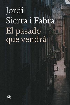 EL PASADO QUE VENDRÁ | 9788418800795 | SIERRA FABRA,JORDI | Libreria Geli - Librería Online de Girona - Comprar libros en catalán y castellano