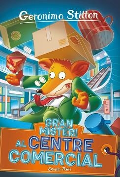 GRAN MISTERI AL CENTRE COMERCIAL | 9788413895079 | STILTON,GERONIMO | Llibreria Geli - Llibreria Online de Girona - Comprar llibres en català i castellà