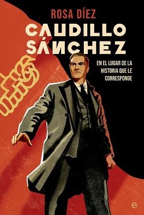 CAUDILLO SÁNCHEZ | 9788413845692 | DÍEZ,ROSA | Llibreria Geli - Llibreria Online de Girona - Comprar llibres en català i castellà