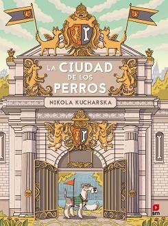 LA CIUDAD DE LOS PERROS | 9788411209557 | KUCHARSKA,NIKOLA | Libreria Geli - Librería Online de Girona - Comprar libros en catalán y castellano